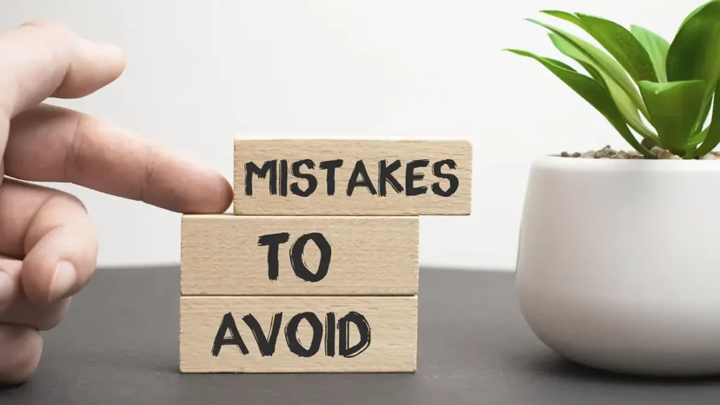 Mistakes to avoid
